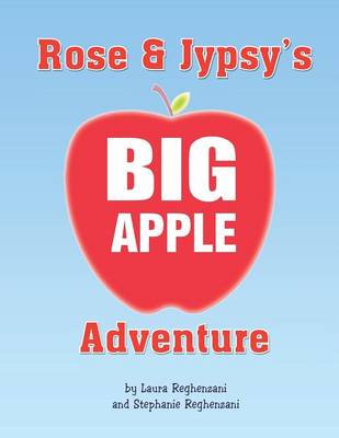 Rose and Jypsy's Big Apple Adventure (Paperback)