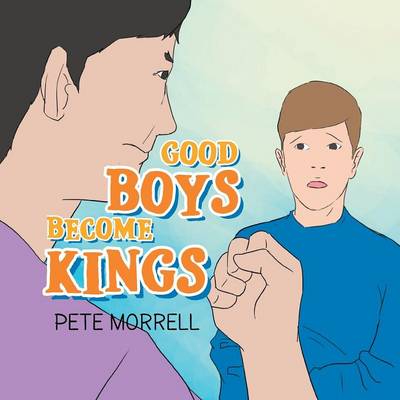 Good Boys Become Kings (Paperback)