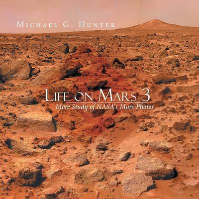 Life on Mars 3: More Study of NASA's Mars Photos (Paperback)
