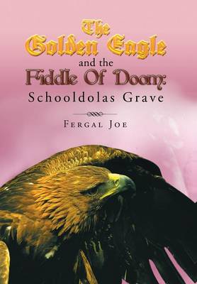 The Golden Eagle and the Fiddle of Doom 3: Schooldolas Grave (Hardback)
