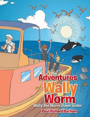 The Adventures of Wally the Worm: Wally the Worm Down Under (Paperback)