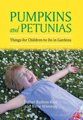 Pumpkins and Petunias: Things for Children to Do in Gardens (Hardback)
