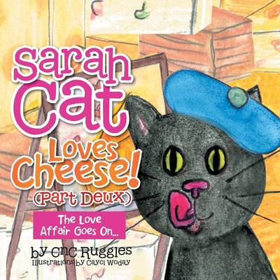 Sarah Cat Loves Cheese! (Part Deux): The Love Affair Goes On... (Paperback)