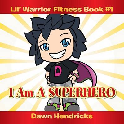 Lil' Warrior Fitness Book #1: I Am a Superhero (Paperback)
