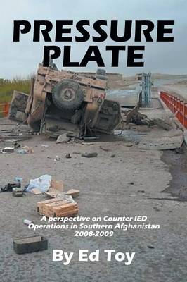 Pressure Plate: A Perspective on Counter Ied Operations in Southern Afghanistan 2008-2009 (Paperback)