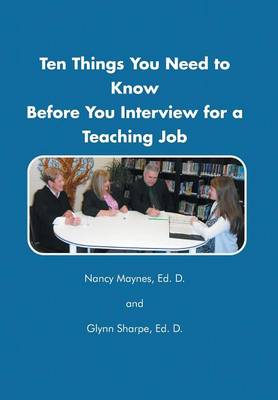 Ten Things You Need to Know Before You Interview for a Teaching Job (Hardback)