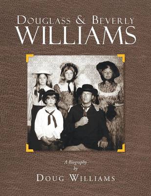 Douglass & Beverly Williams: A Biography (Paperback)