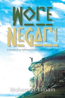 Wore Negari: A Memoir of an Ethiopian Youth in the Turbulent '70s (Paperback)
