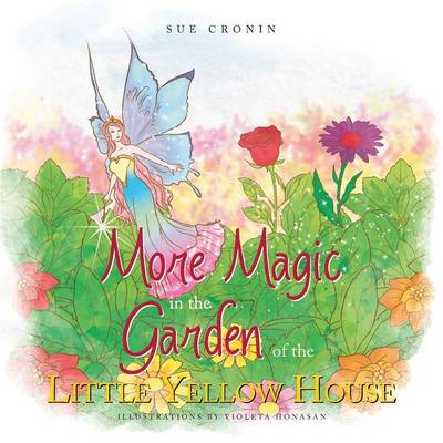 More Magic in the Garden of the Little Yellow House (Paperback)