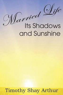 Married Life, Its Shadows and Sunshine (Paperback)