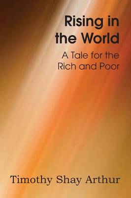 Rising in the World, a Tale for the Rich and Poor (Paperback)