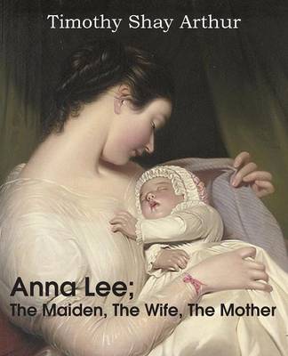Anna Lee; The Maiden, the Wife, the Mother (Paperback)