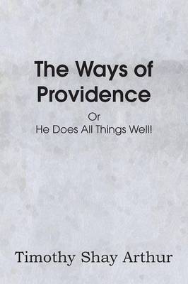 The Ways of Providence or He Does All Things Well! (Paperback)