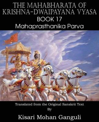 The Mahabharata of Krishna-Dwaipayana Vyasa Book 17 Mahaprasthanika Parva (Paperback)