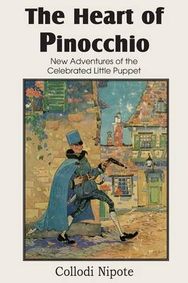 The Heart of Pinocchio, New Adventures of the Celebrated Little Puppet (Paperback)