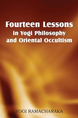 Fourteen Lessons in Yogi Philosophy and Oriental Occultism (Paperback)