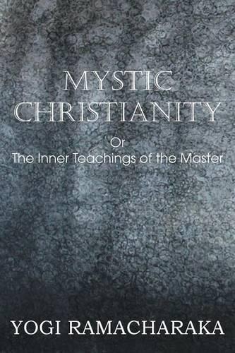 Mystic Christianity, or the Inner Teachings of the Master (Paperback)