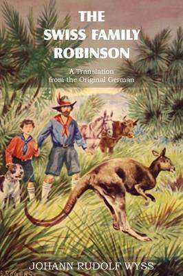 The Swiss Family Robinson, a Translation from the Original German (Paperback)