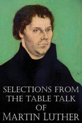 Selections from the Table Talk of Martin Luther (Paperback)