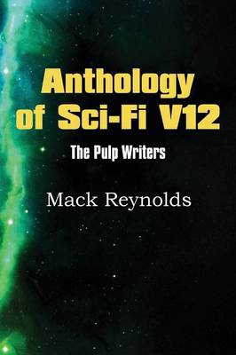 Anthology of Sci-Fi V12, the Pulp Writers - Mack Renolds (Paperback)