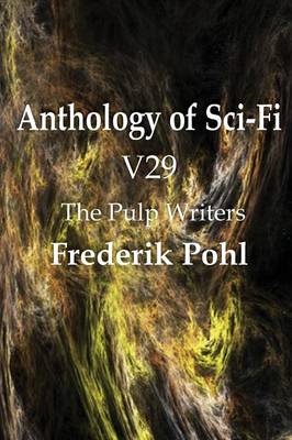 Anthology of Sci-Fi V29, the Pulp Writers - Frederik Pohl (Paperback)