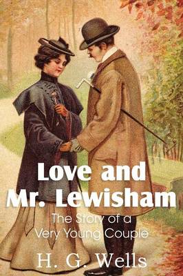 Love and Mr. Lewisham, the Story of a Very Young Couple (Paperback)