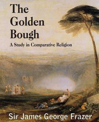 The Golden Bough: A Study of Magic and Religion (Paperback)