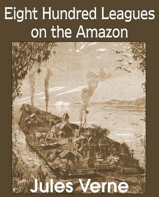 Eight Hundred Leagues on the Amazon (Paperback)