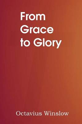 From Grace to Glory (Paperback)