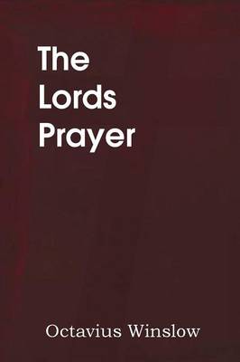 The Lords Prayer, Its Spirit and Its Teaching (Paperback)