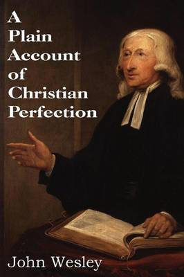 A Plain Account of Christian Perfection (Paperback)
