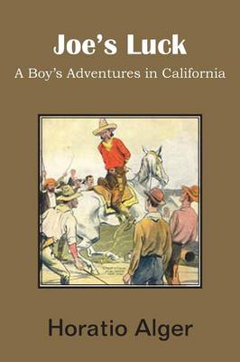 Joe's Luck, a Boy's Adventures in California (Paperback)