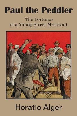 Paul the Peddler, the Fortunes of a Young Street Merchant (Paperback)