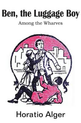 Ben, the Luggage Boy, Among the Wharves (Paperback)