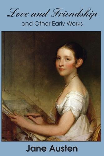 Love and Friendship and Other Early Works (Paperback)