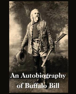 An Autobiography of Buffalo Bill (Paperback)