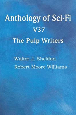Anthology of Sci-Fi V37, the Pulp Writers (Paperback)