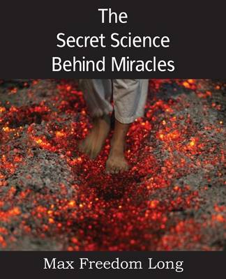 The Secret Science Behind Miracles (Paperback)