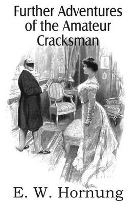 Raffles: Further Adventures of the Amateur Cracksman (Paperback)
