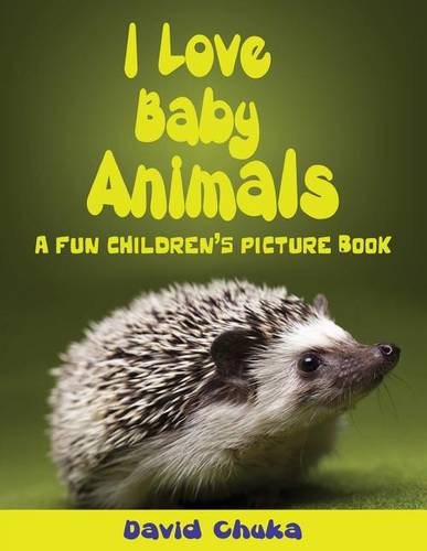 I Love Baby Animals By David Chuka Waterstones