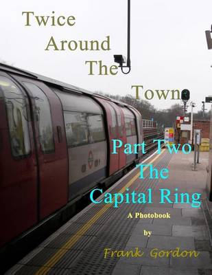 Twice Around the Town - Part Two: The Capital Ring (Paperback)