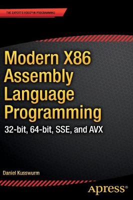 Modern X86 Assembly Language Programming: 32-bit, 64-bit, SSE, and AVX (Paperback)