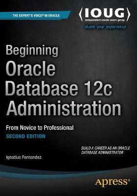 Beginning Oracle Database 12c Administration: From Novice to Professional (Paperback)