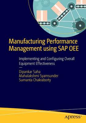 Manufacturing Performance Management using SAP OEE: Implementing and Configuring Overall Equipment Effectiveness (Paperback)