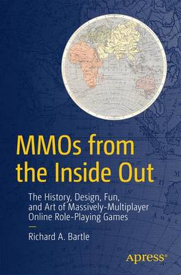 MMOs from the Inside Out: The History, Design, Fun, and Art of Massively-multiplayer Online Role-playing Games (Paperback)