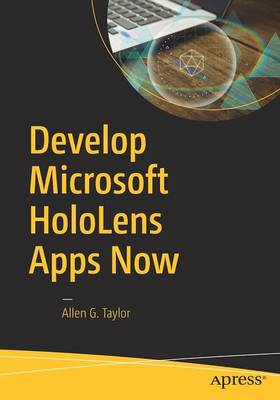 Develop Microsoft HoloLens Apps Now (Paperback)