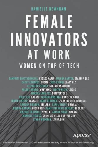 Female Innovators at Work: Women on Top of Tech (Paperback)