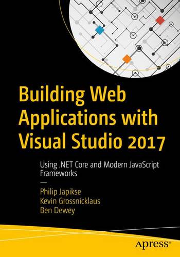 Building Web Applications with Visual Studio 2017: Using .NET Core and Modern JavaScript Frameworks (Paperback)
