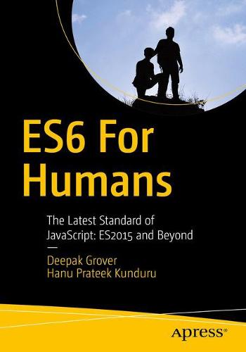 ES6 for Humans: The Latest Standard of JavaScript: ES2015 and Beyond (Paperback)