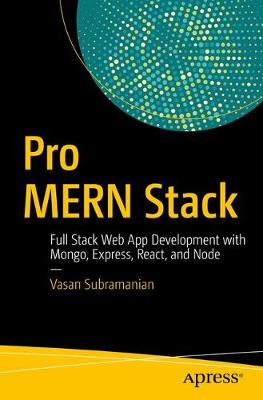 Pro MERN Stack: Full Stack Web App Development with Mongo, Express, React, and Node (Paperback)